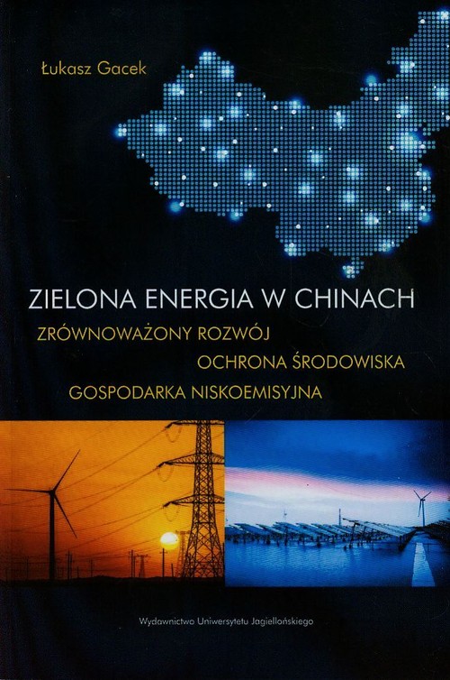 Image of Zielona energia w Chinach Zrównoważony rozwój ochrona środowiska gospodarka niskoemisyjna
