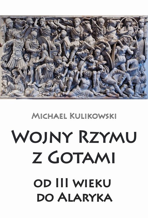Image of Wojny Rzymu z Gotami od III wieku do Alaryka