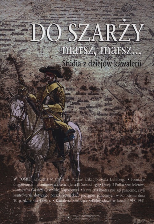 Image of Do szarży marsz, marsz... Studia z dziejów kawalerii Tom 5