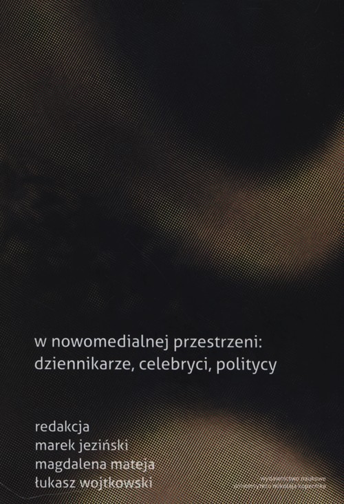 Image of W nowomedialnej przestrzeni: dziennikarze, celebryci, politycy