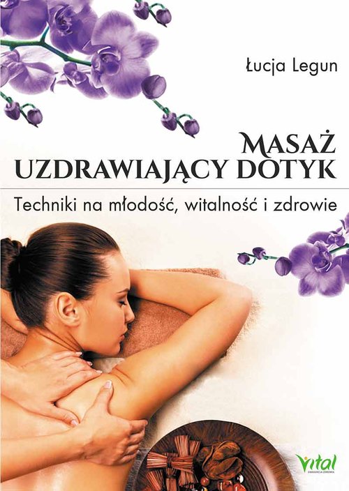 Image of Masaż uzdrawiający dotyk Techniki na młodość, witalność i zdrowie