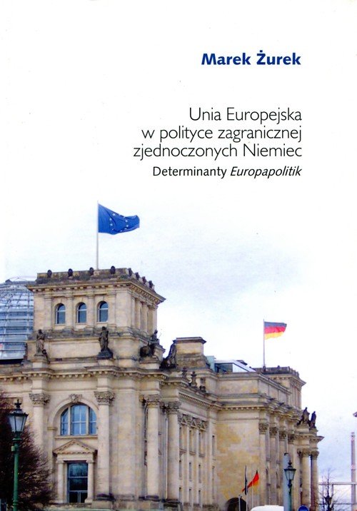 Image of Unia Europejska w polityce zagranicznej zjednoczonych Niemiec Determinaty Europapolitik