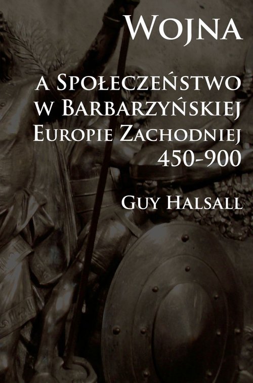 Image of Wojna a społeczeństwo w barbarzyńskiej Europie Zachodniej 450-900