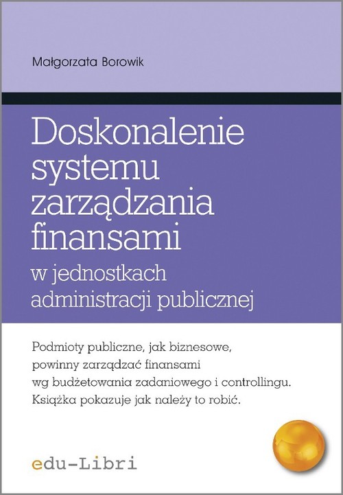Image of Doskonalenie systemu zarządzania finansami w jednostkach administracji publicznej