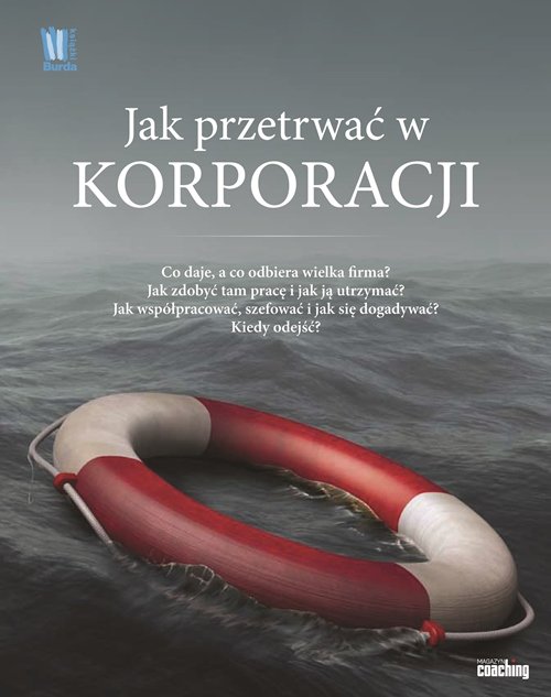 Image of Jak przetrwać w korporacji Co daje a co odbiera wielka firma Jak zdobyć tam pracę i jak ja utrzymać Jak współpracować szefować i dogadywać się Kiedy odejść