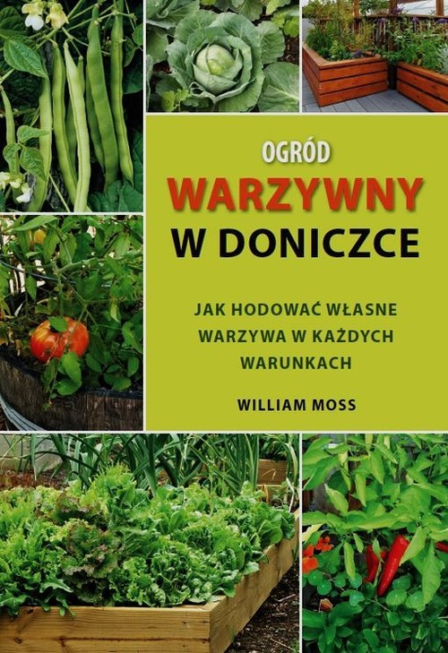 Image of Ogród warzywny w doniczce Jak hodować własne warzywa w każdych warunkach