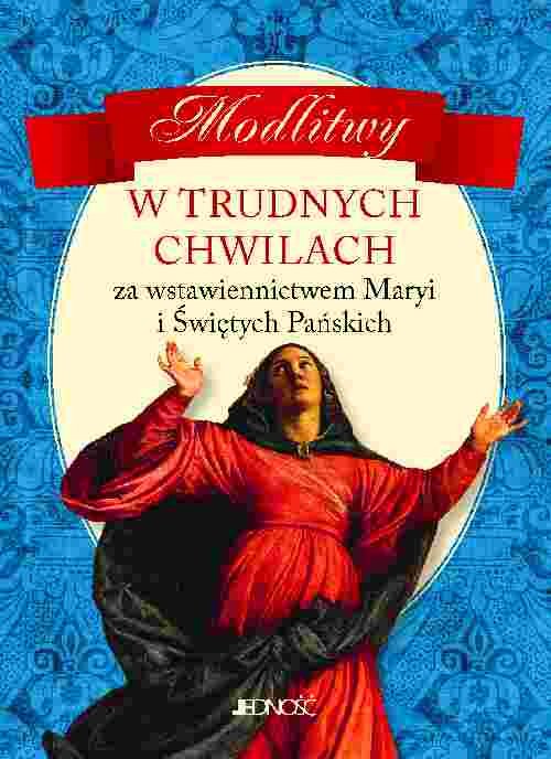Image of Modlitwy w trudnych chwilach Za wstawiennictwem Maryi i Świętych Pańskich