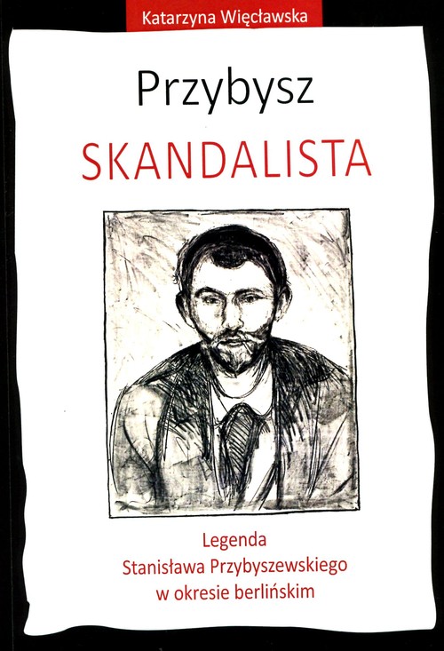 Image of Przybysz Skandalista Legenda Stanisława Przybyszewskiego o okresie berlińskim