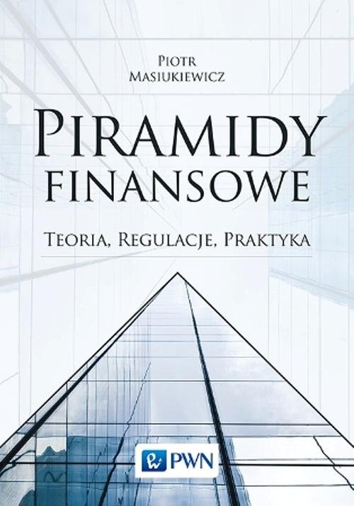 Image of Piramidy finansowe Teoria, regulacje, praktyka