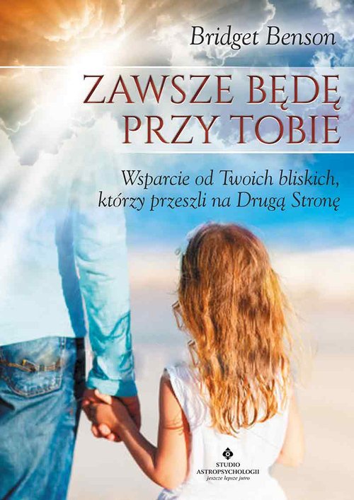 Image of Zawsze będę przy Tobie Wsparcie od Twoich bliskich, którzy przeszli na Drugą Stronę