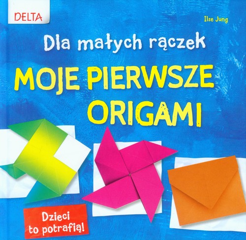 Image of Moje pierwsze origami Dla małych rączek