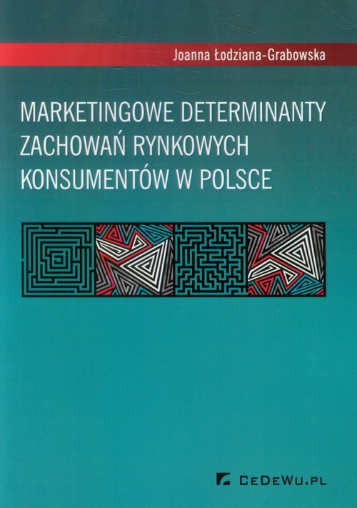 Image of Marketingowe determinanty zachowań rynkowych konsumentów w Polsce