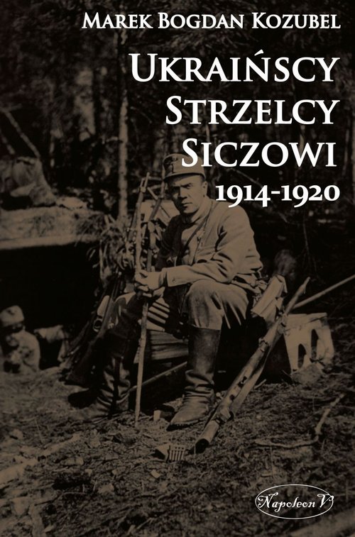 Image of Ukraińscy Strzelcy Siczowi 1914-1920