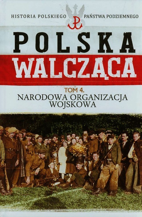 Image of Polska Walcząca Tom 4 Narodowa Organizacja Wojskowa