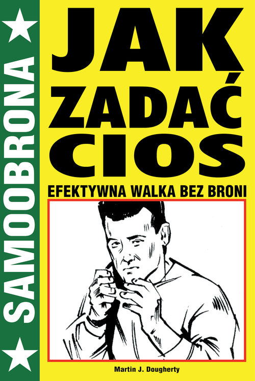 Image of Jak zadać cios Efektywna walka bez broni