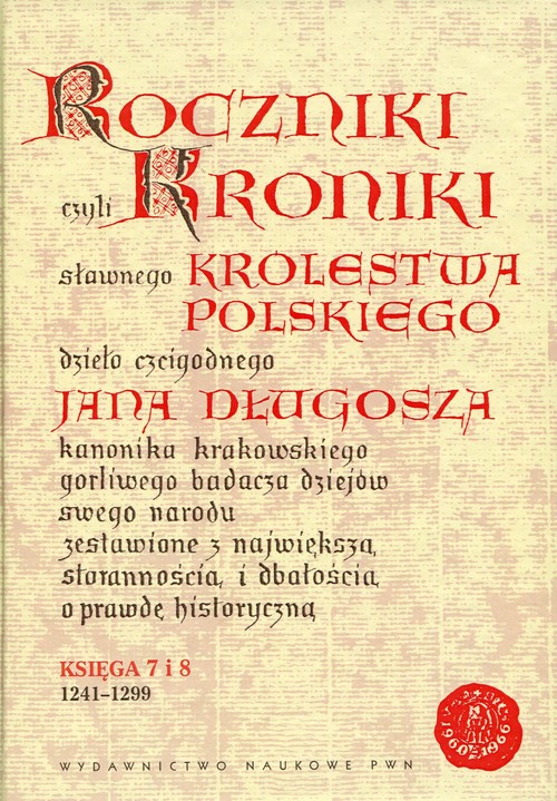 Image of Roczniki czyli Kroniki sławnego Królestwa Polskiego Księga 7 i 8. 1241-1299