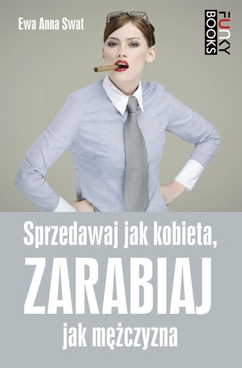 Image of Sprzedawaj jak kobieta, zarabiaj jak mężczyzna