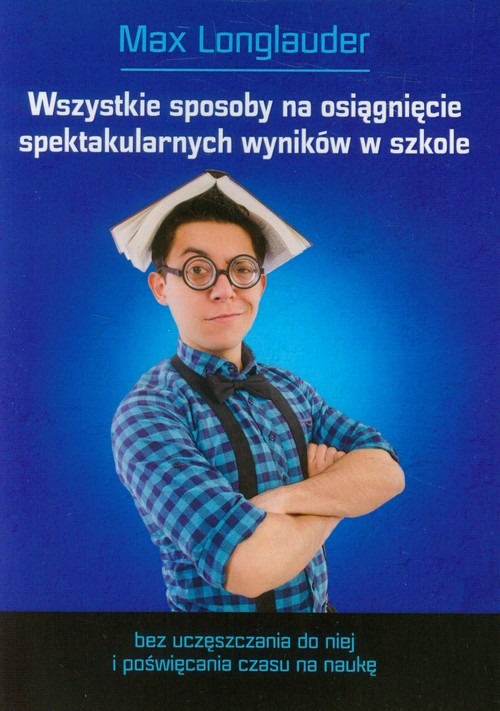 Image of Wszystkie sposoby na osiągnięcie spektakularnych wyników w szkole