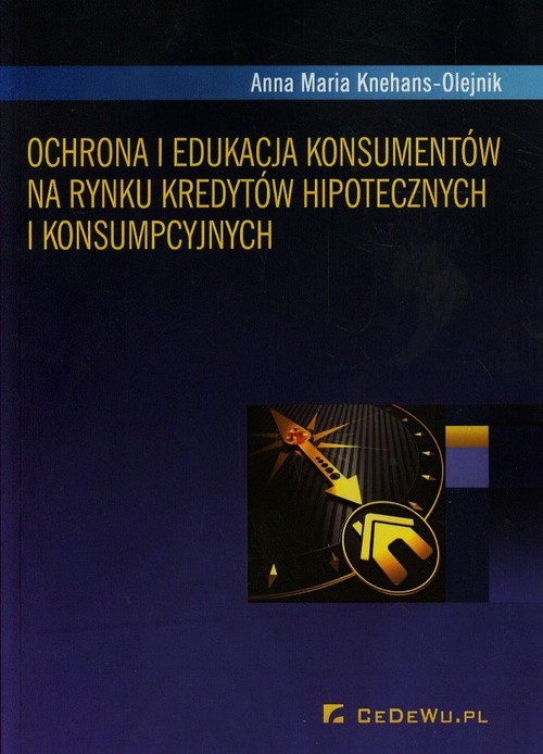 Image of Ochrona i edukacja konsumentów na rynku kredytów hipotecznych i konsumpcyjnych