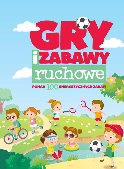 Image of Gry i zabawy ruchowe ponad 100 energetycznych zabaw