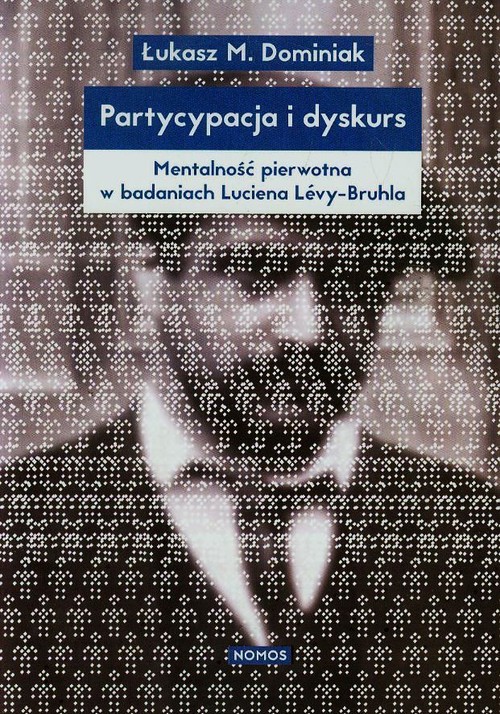Image of Partycypacja i dyskurs Mentalność pierwotna w badaniach Luciena Levy-Bruhla
