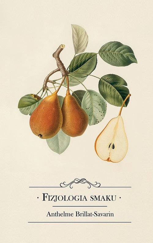 Image of Fizjologia smaku albo medytacje o gastronomii doskonałej