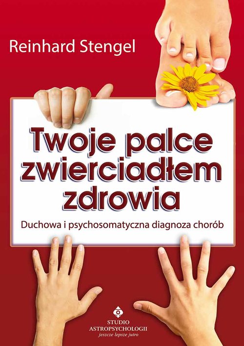Image of Twoje palce zwierciadłem zdrowia Duchowa i psychosomatyczna diagnoza chorób