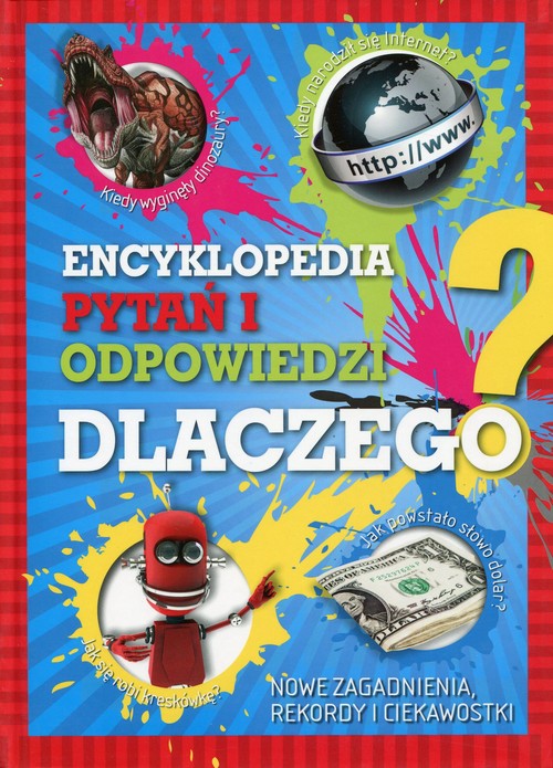 Image of Encyklopedia pytań i odpowiedzi Dlaczego? Nowe zagadnienia, rekordy i ciekawostki