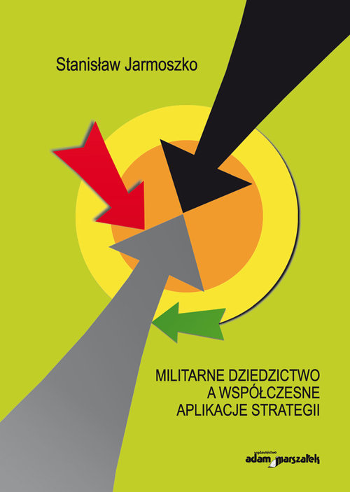 Image of Militarne dziedzictwo a współczesne aplikacje strategii