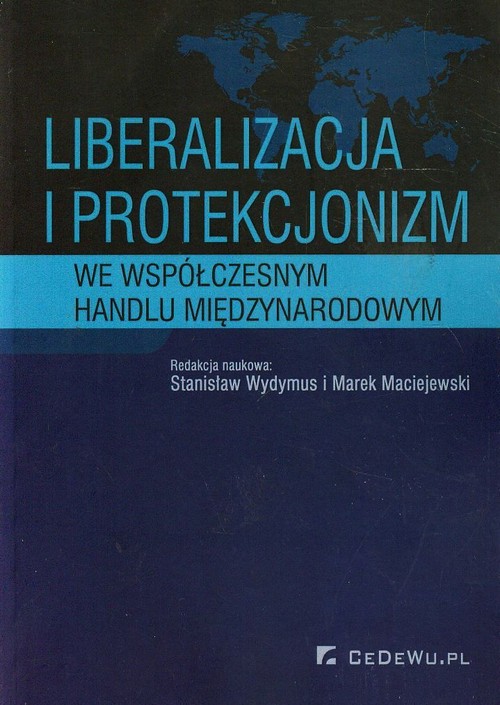 Image of Liberalizacja i protekcjonizm we współczesnym handlu międzynarodowym