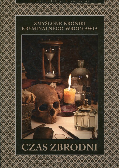 Image of Czas zbrodni Zmyślone kroniki kryminalnego Wrocławia