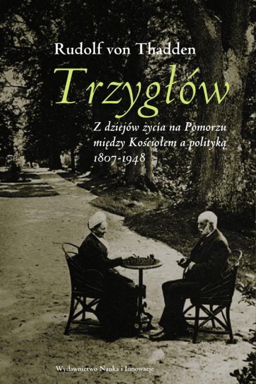 Image of Trzygłów Z dziejów życia na Pomorzu między Kościołem a polityką 1807-1948