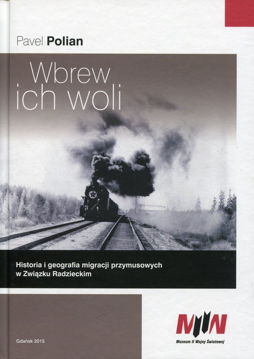 Image of Wbrew ich woli Historia i geografia migracji przymusowych w Związku Radzieckim