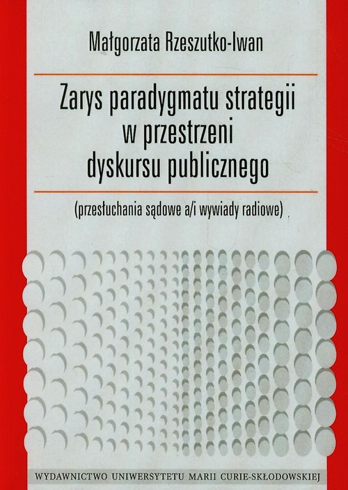 Image of Zarys paradygmatu strategii w przestrzeni dyskursu publicznego przesłuchania sądowe a/i wywiady radiowe