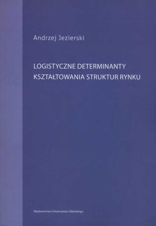 Image of Logistyczne determinanty kształtowania struktur rynku
