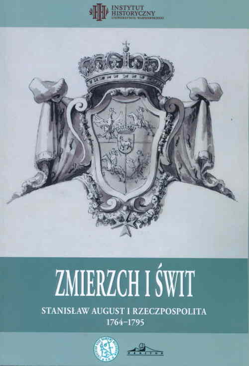 Image of Zmierzch i świt Stanisław August i Rzeczpospolita 1764-1795