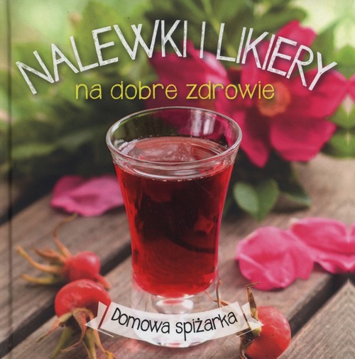 Image of Nalewki i likiery na dobre zdrowie