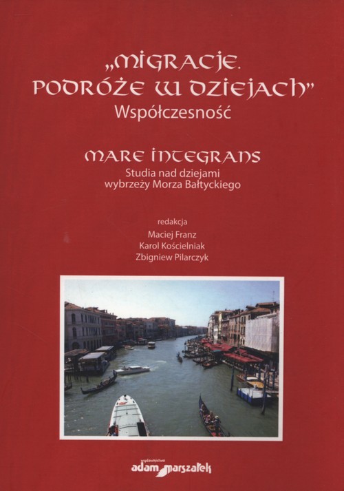 Image of Migracje Podróże w dziejach Współczesność mare Integrans Studia nad dziejami wybrzeży Morza Bałtyckiego