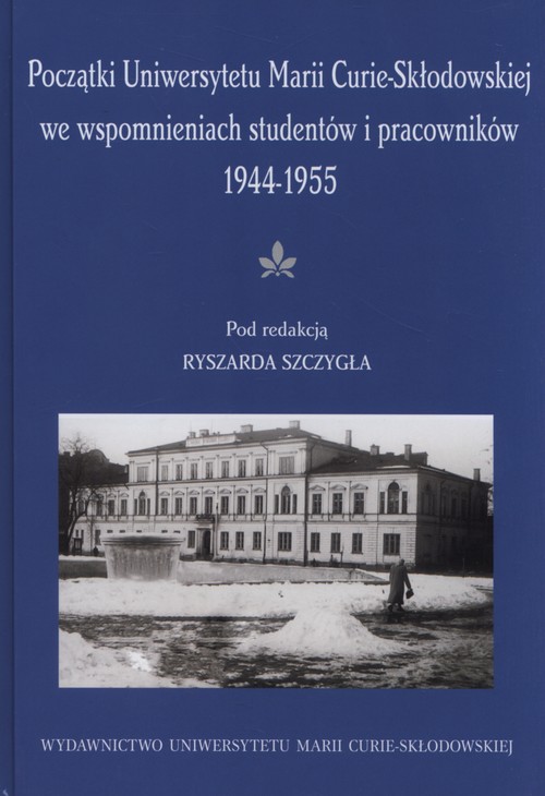 Image of Początki UMCS we wspomnieniach studentów i pracowników 1944-1945