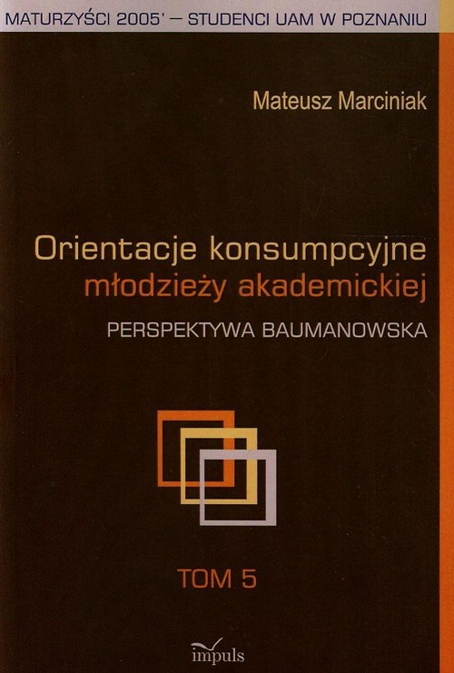 Image of Orientacje konsumpcyjne młodzieży akademickiej Tom 5 Perspektywa baumanowska