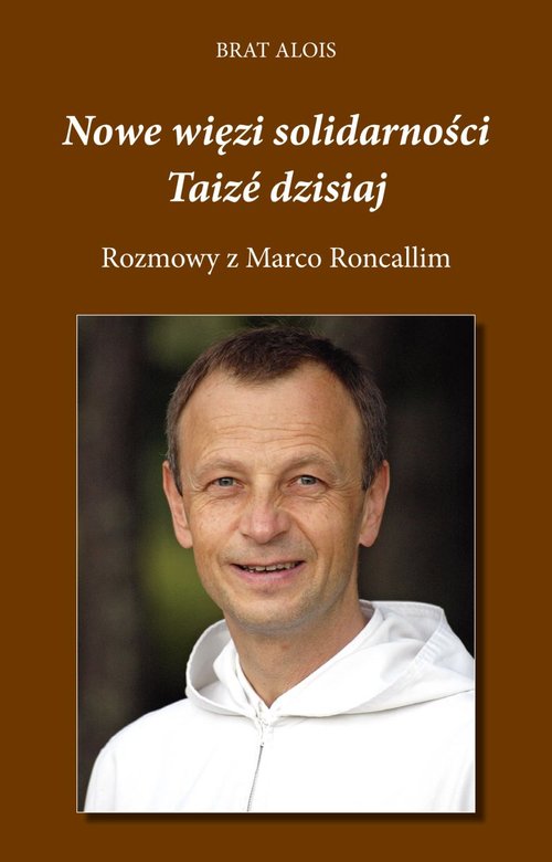 Image of Nowe więzi solidarności Taizé dzisiaj Rozmowy z Marco Roncallim