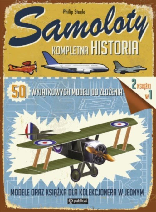 Image of Samoloty Kompletna historia 50 wyjątkowych modeli do złożenia