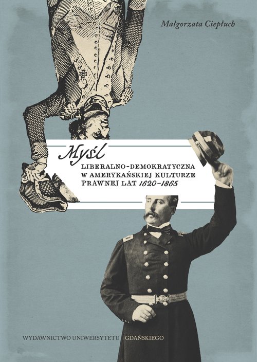 Image of Myśl liberalno-demokratyczna w amerykańskiej kulturze prawnej lat 1620-1865