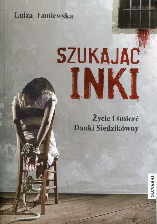 Image of Szukając Inki Życie i śmierć Danki Siedzikówny