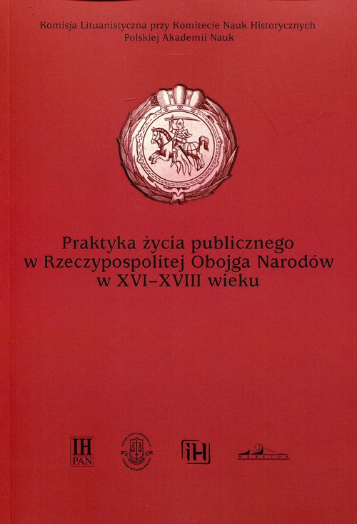 Image of Praktyka życia publicznego w Rzeczypospolitej Obojga Narodów w XVI-XVIII wieku