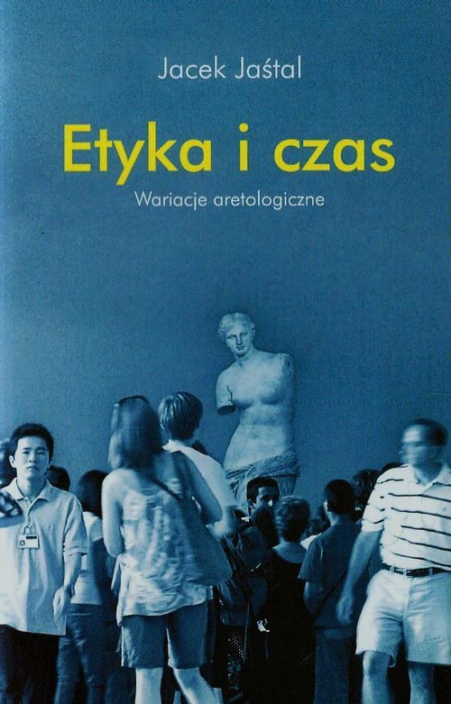 Image of Etyka i czas Wariacje aretologiczne