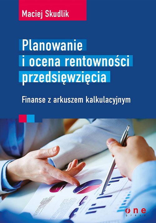 Image of Planowanie i ocena rentowności przedsięwzięcia Finanse z arkuszem kalkulacyjnym