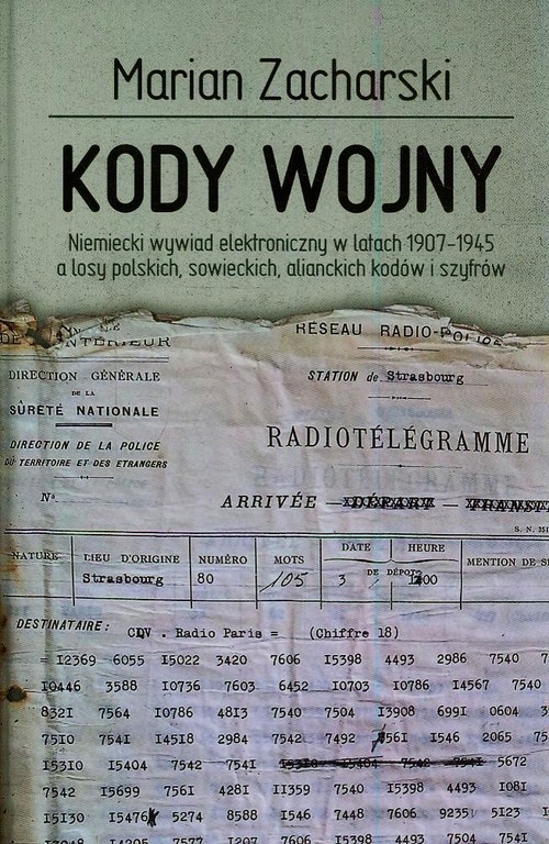 Image of Kody wojny Niemiecki wywiad elektroniczny w latach 1907-1945 a losy polskich, sowieckich, alianckich kodów i szyfrów