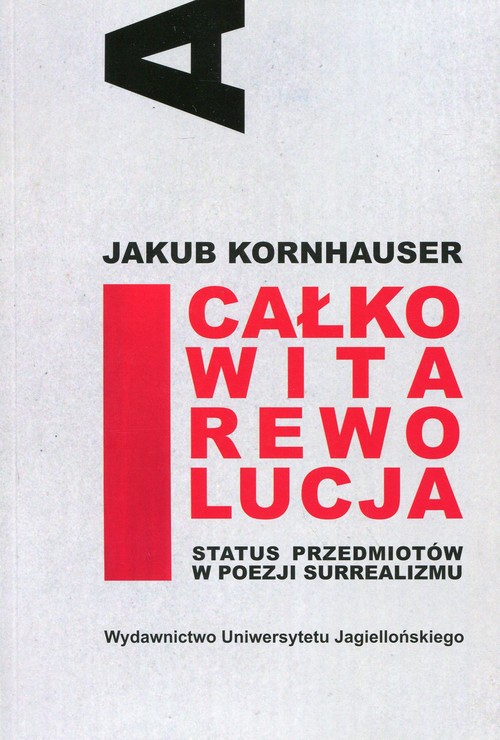 Image of Całkowita rewolucja Status przedmiotów w poezji surrealizmu