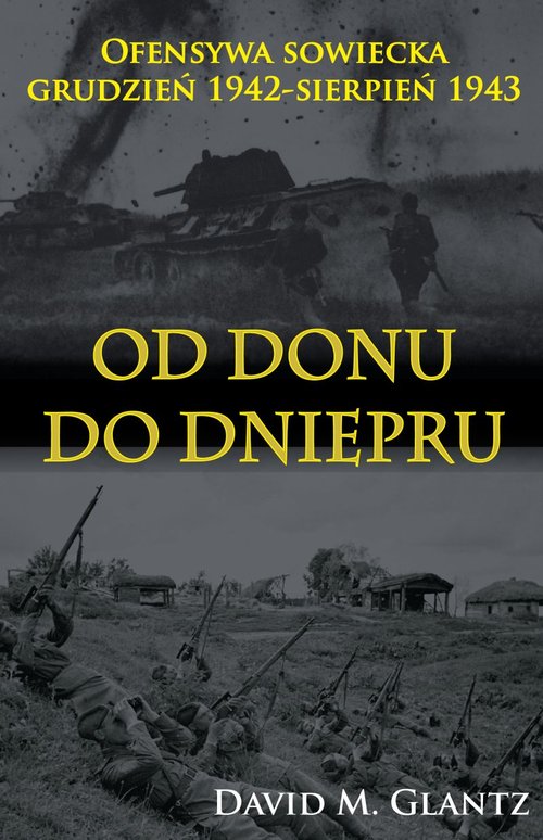 Image of Od Donu do Dniepru Ofensywa sowiecka XII.1942-VII.1943